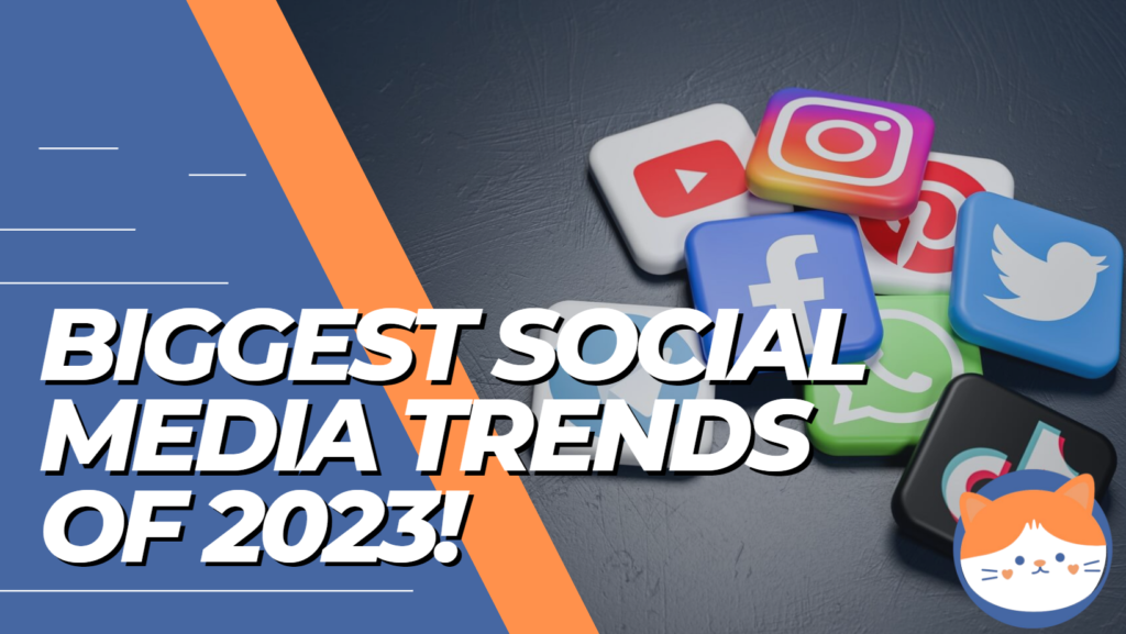 Biggest Social Media Trends of 2023!